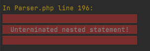 "Unterminated nested statement!"